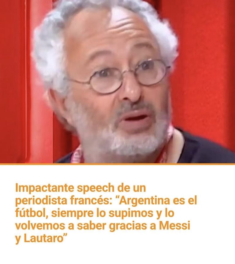 Periodista francés emociona con su elogio a Argentina: “El fútbol es Argentina y Messi y Lautaro nos lo recuerdan”